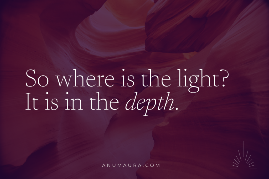 So where is the light? It is in the depth.